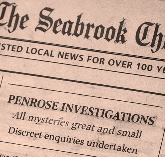 A cutting from the Seabrook Chronicle. Under the masthead, a small boxed advertisement reads: Penrose Investigations. All mysteries great and small. Discreet enquiries undertaken.